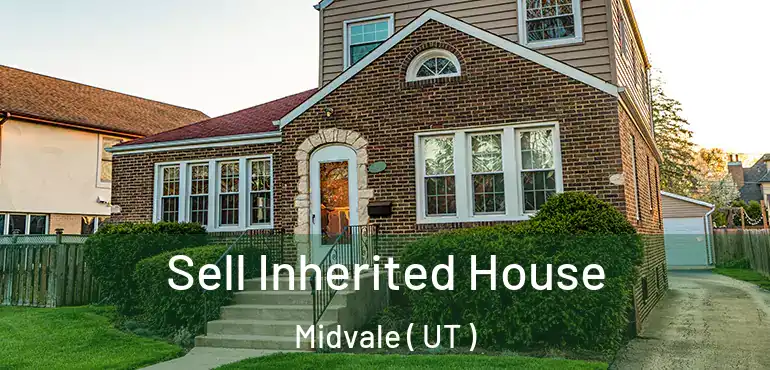  Sell Inherited House Midvale ( UT )