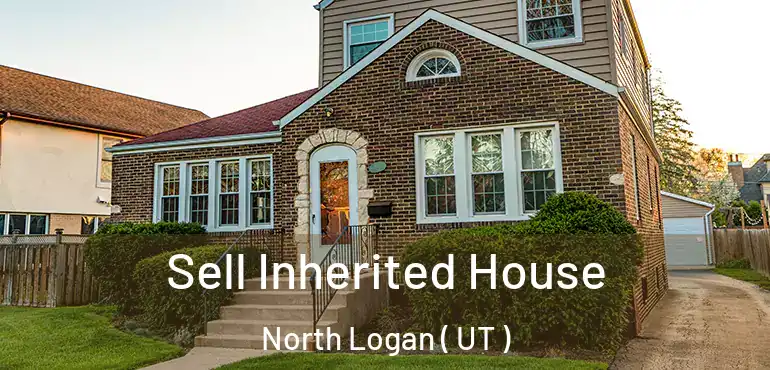  Sell Inherited House North Logan ( UT )