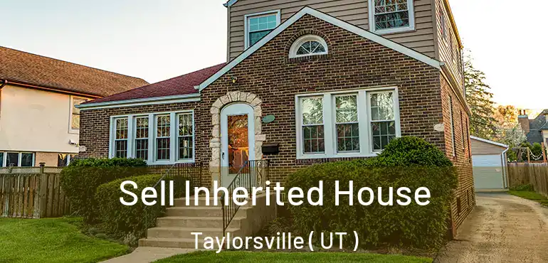  Sell Inherited House Taylorsville ( UT )