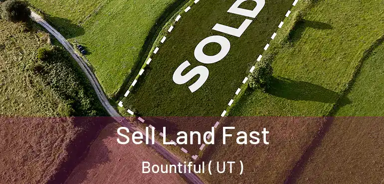  Sell Land Fast Bountiful ( UT )