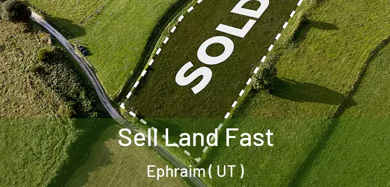  Sell Land Fast Ephraim ( UT )