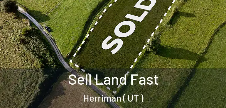  Sell Land Fast Herriman ( UT )