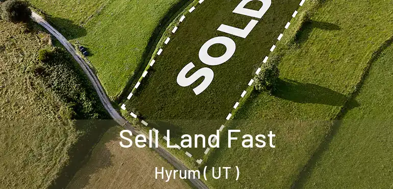  Sell Land Fast Hyrum ( UT )