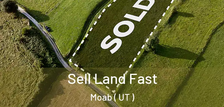  Sell Land Fast Moab ( UT )