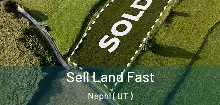  Sell Land Fast Nephi ( UT )