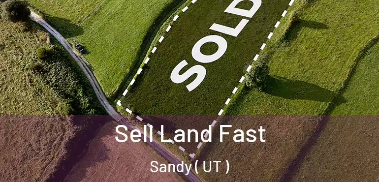  Sell Land Fast Sandy ( UT )
