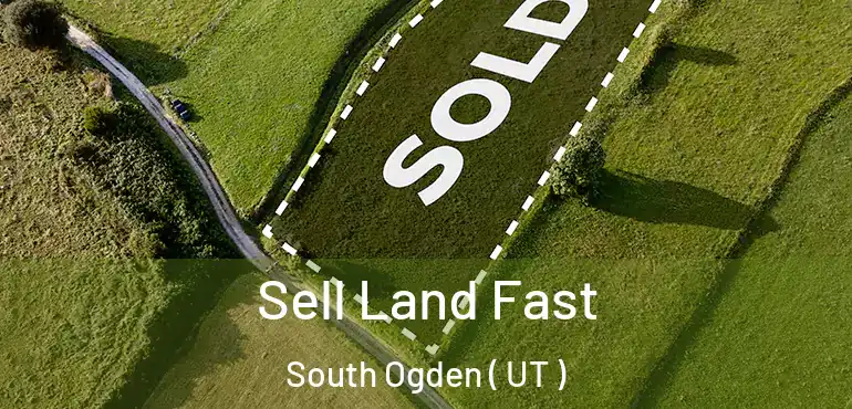  Sell Land Fast South Ogden ( UT )