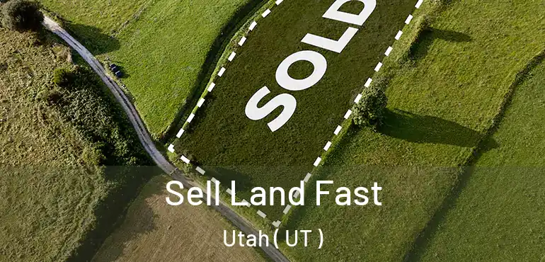  Sell Land Fast Utah ( UT )