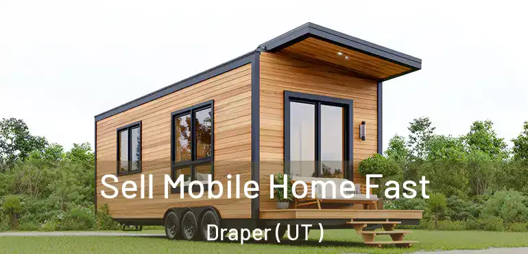  Sell Mobile Home Fast Draper ( UT )
