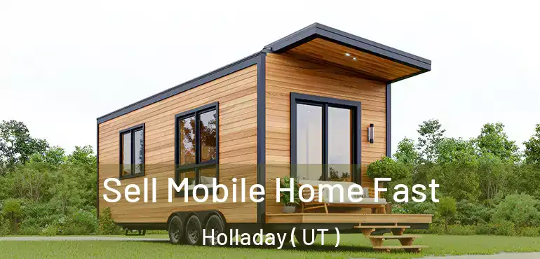  Sell Mobile Home Fast Holladay ( UT )