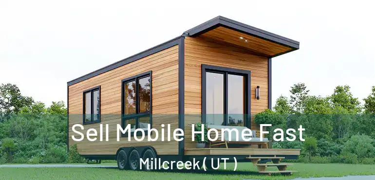  Sell Mobile Home Fast Millcreek ( UT )