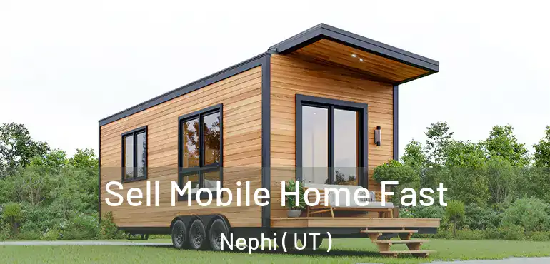  Sell Mobile Home Fast Nephi ( UT )