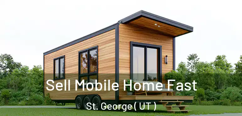  Sell Mobile Home Fast St. George ( UT )