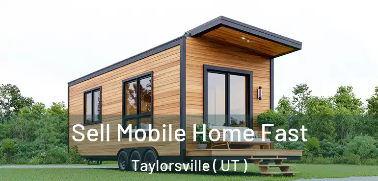  Sell Mobile Home Fast Taylorsville ( UT )