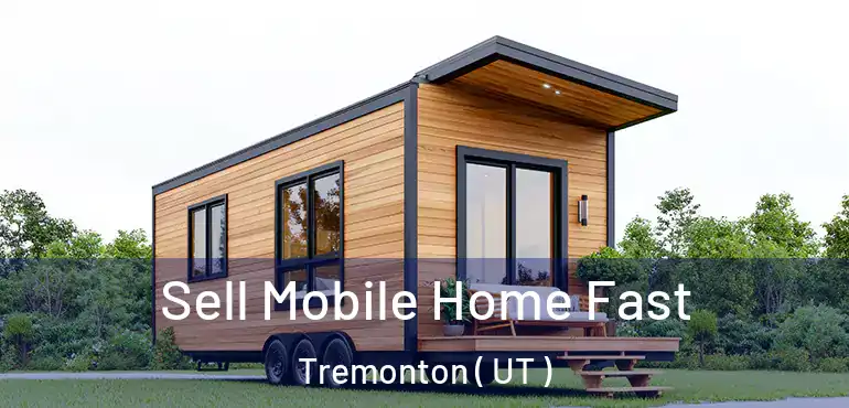  Sell Mobile Home Fast Tremonton ( UT )