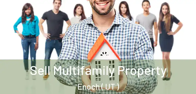  Sell Multifamily Property Enoch ( UT )