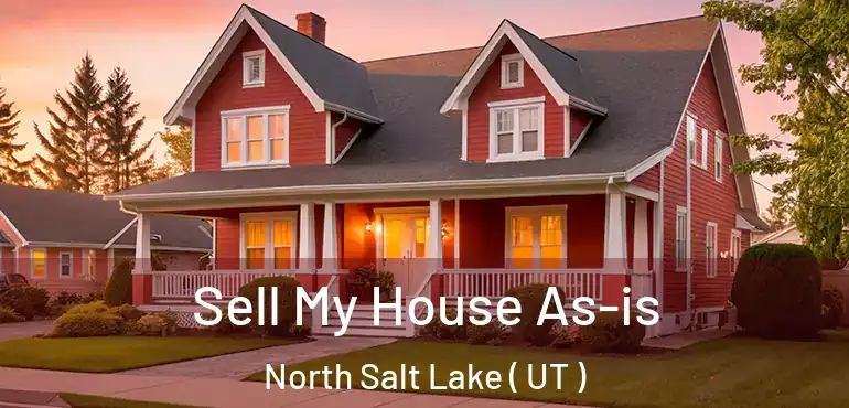  Sell My House As-is North Salt Lake ( UT )