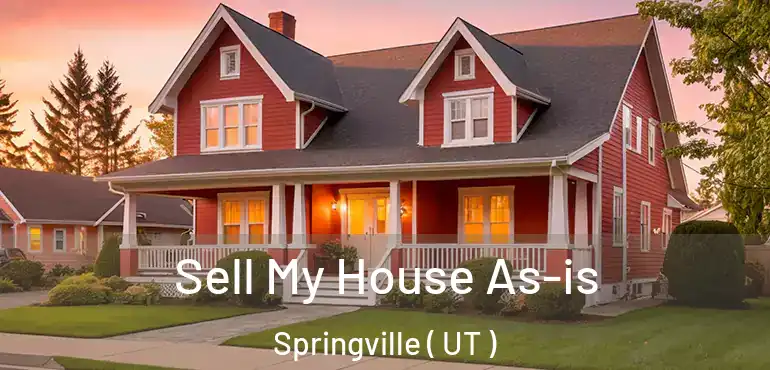  Sell My House As-is Springville ( UT )