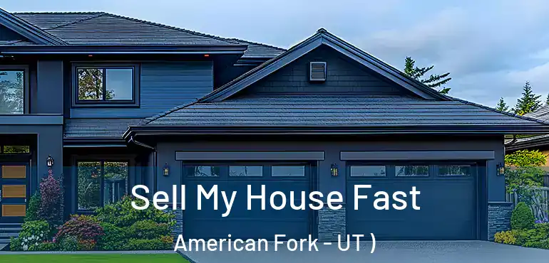  Sell My House Fast American Fork - UT )