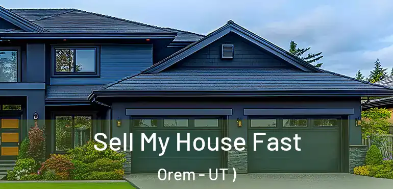  Sell My House Fast Orem - UT )