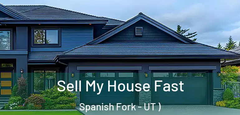  Sell My House Fast Spanish Fork - UT )