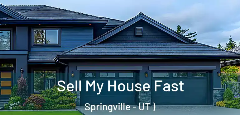  Sell My House Fast Springville - UT )