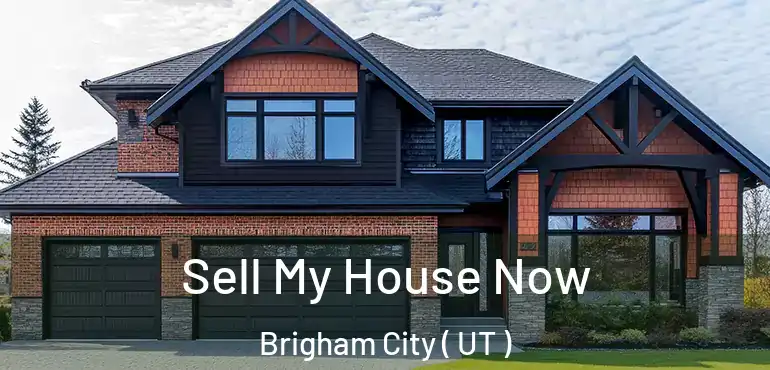  Sell My House Now Brigham City ( UT )
