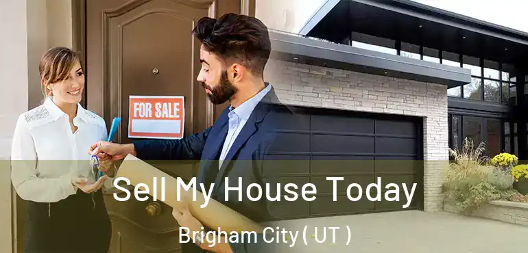  Sell My House Today Brigham City ( UT )