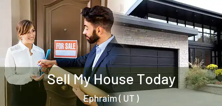  Sell My House Today Ephraim ( UT )