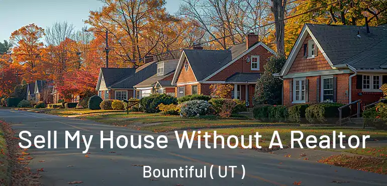  Sell My House Without A Realtor Bountiful ( UT )
