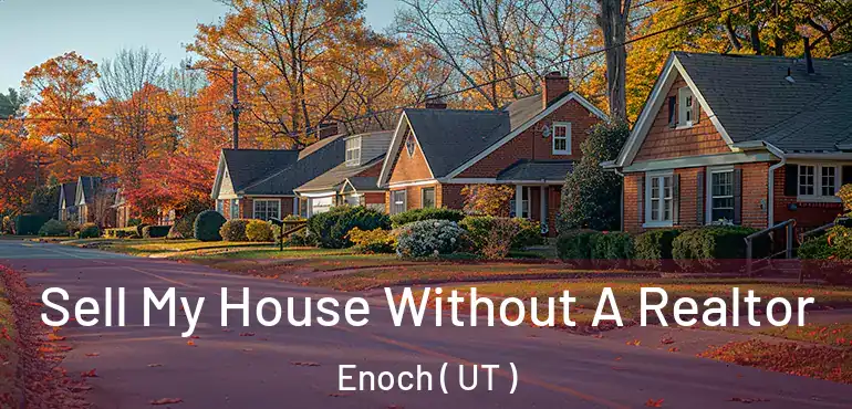  Sell My House Without A Realtor Enoch ( UT )
