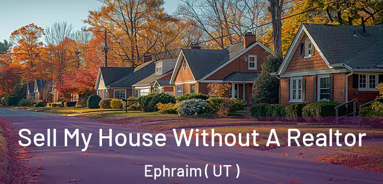  Sell My House Without A Realtor Ephraim ( UT )