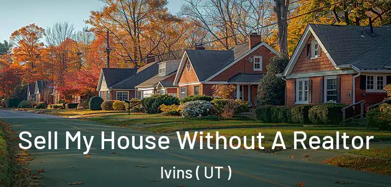  Sell My House Without A Realtor Ivins ( UT )