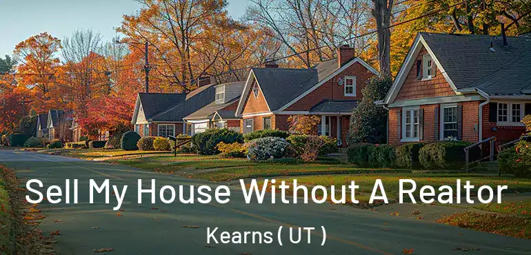 Sell My House Without A Realtor Kearns ( UT )