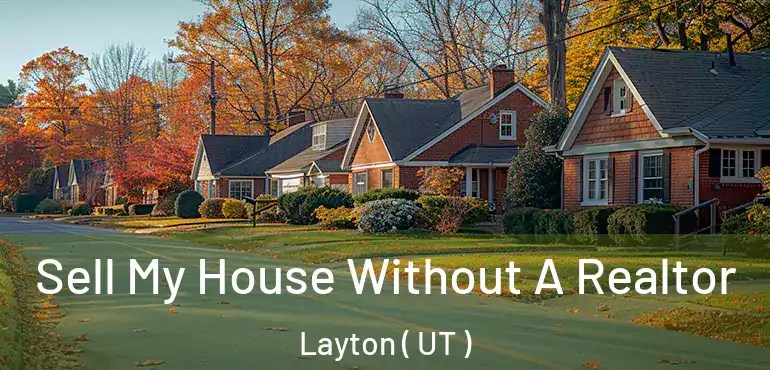  Sell My House Without A Realtor Layton ( UT )