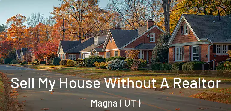  Sell My House Without A Realtor Magna ( UT )
