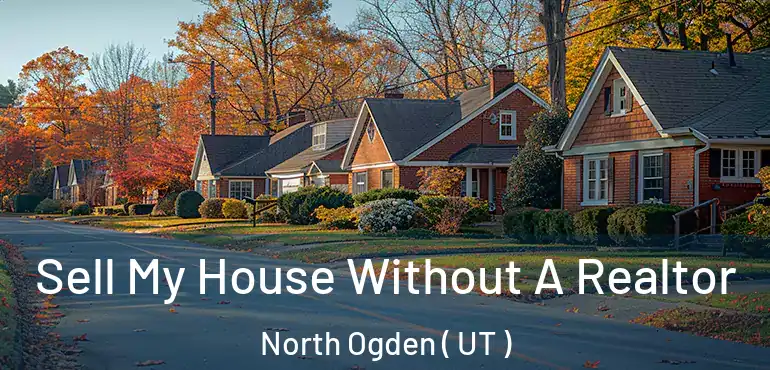  Sell My House Without A Realtor North Ogden ( UT )