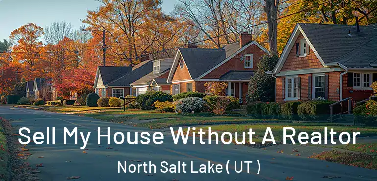  Sell My House Without A Realtor North Salt Lake ( UT )