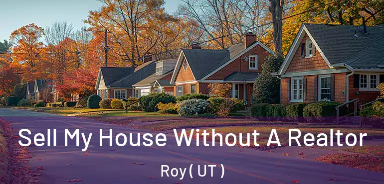  Sell My House Without A Realtor Roy ( UT )