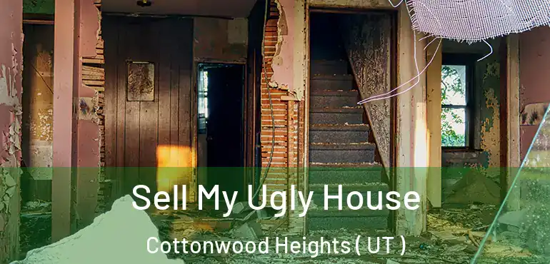  Sell My Ugly House Cottonwood Heights ( UT )