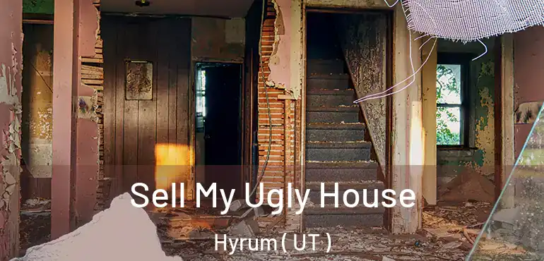  Sell My Ugly House Hyrum ( UT )