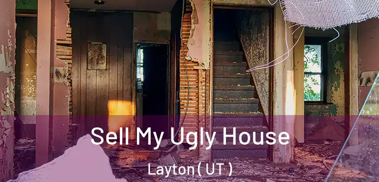  Sell My Ugly House Layton ( UT )