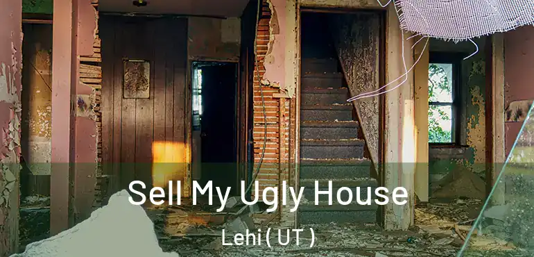  Sell My Ugly House Lehi ( UT )