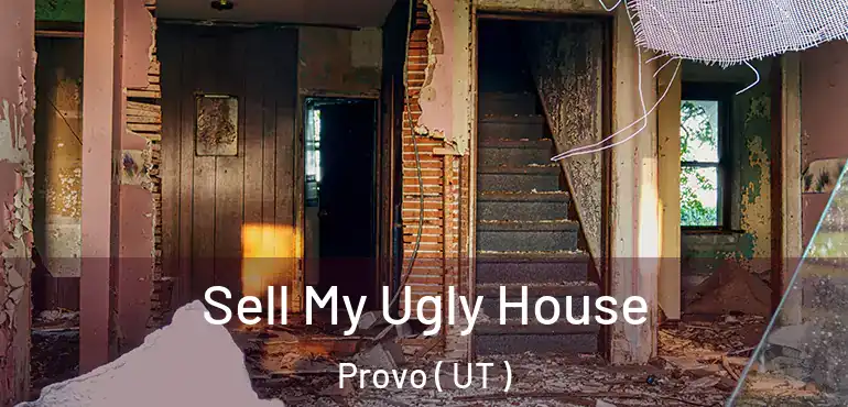  Sell My Ugly House Provo ( UT )