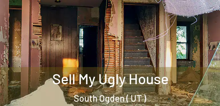 Sell My Ugly House South Ogden ( UT )