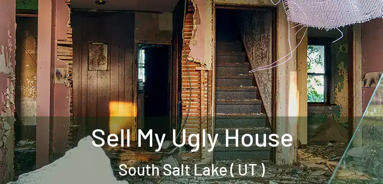  Sell My Ugly House South Salt Lake ( UT )