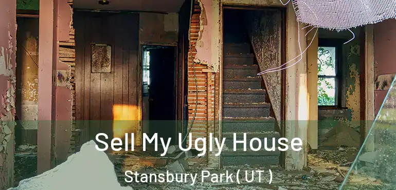  Sell My Ugly House Stansbury Park ( UT )