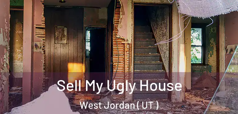  Sell My Ugly House West Jordan ( UT )
