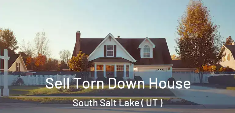  Sell Torn Down House South Salt Lake ( UT )