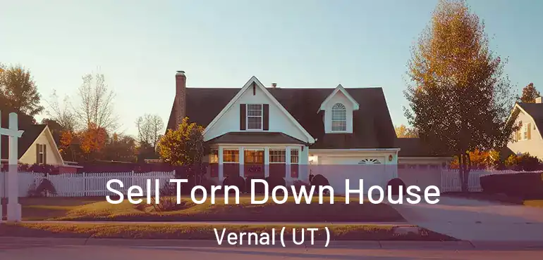 Sell Torn Down House Vernal ( UT )